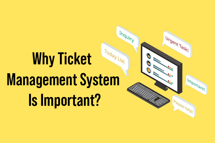 Importance of Ticket Management Software in India
