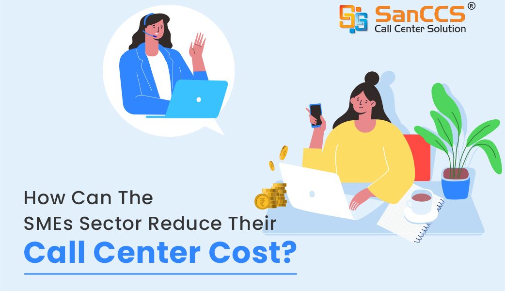 How Can The SMEs Sector Reduce Their Call Center Cost?