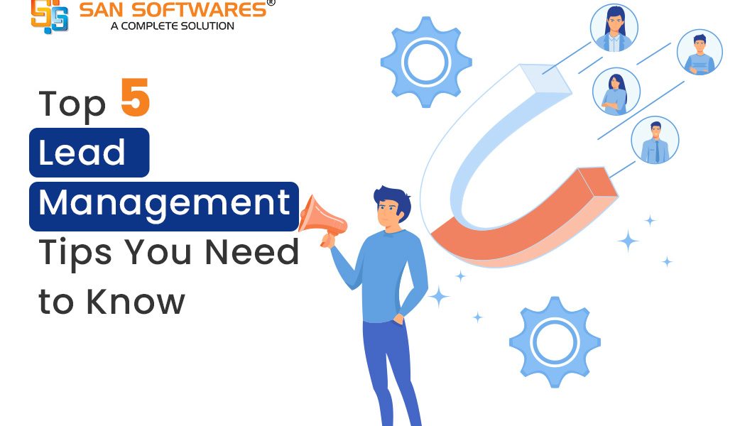 Top 5 Lead Management Tips You Should Know