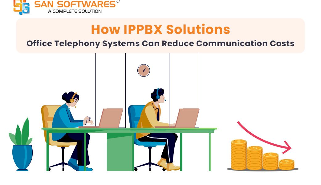 How IP PBX Solutions – Office Telephony Systems Can Reduce Communication Costs
